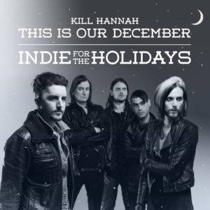Kill Hannah releases a new HOLIDAY song “This is Our December” + Lyrics